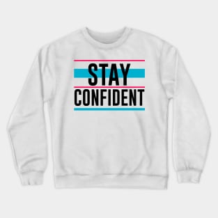 Stay Confident Crewneck Sweatshirt